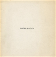 Formulation : A special exhibition of work by ten European artists selected by Konrad Fischer, Dusseldorf, Germany and Gian Enzo Sperone, Turin, Italy