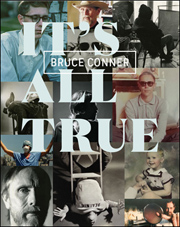Bruce Conner : It's All True