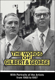 The Words of Gilbert & George : With Portraits of the Artists from 1968 - 1997