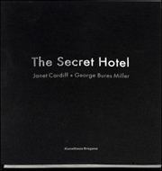 The Secret Hotel : Janet Cardiff + George Bures Miller