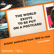 The World Exists To Be Put On a Postcard : Artists' Postcards from 1960 to Now