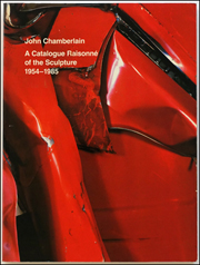 John Chamberlain : A Catalogue Raisonné of the Sculpture 1954-1985