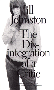Jill Johnston : The Disintegration of a Critic