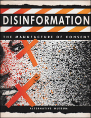 Disinformation : The Manufacture of Consent