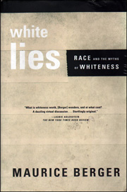 White Lies : Race and the Myths of Whiteness