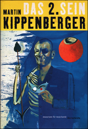 Martin Kippenberger : Das 3. Sein