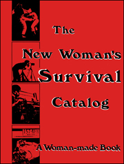 The New Woman's Survival Catalog : A Woman-Made Book