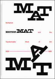 Multiplied : Edition MAT and the Transformable Work of Art 1959 - 1965