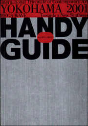 Handy Guide : International Triennale of Contemporary Art, Yokohama 2001 [Mega-Wave] : Towards a New Synthesis (Handy Guide)