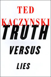 Ted Kaczynski : Truth Versus Lies