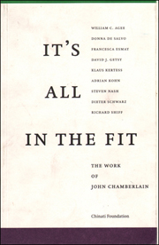 It's All in the Fit : The Work of John Chamberlain / A Symposium Hosted by The Chinati Foundation, Marfa, Texas