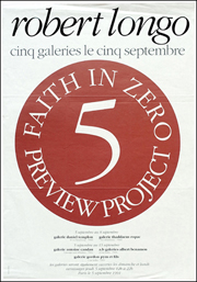 Robert Longo : Cinq Galeries le Cinq Septembre, Faith in Zero, Preview Project