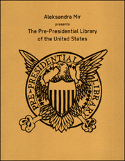 Aleksandra Mir Presents The Pre-Presidential Library of the United States