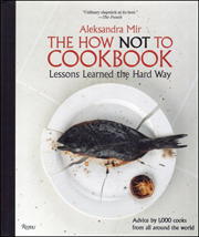 The How Not To Cookbook : Lessons Learned the Hard Way