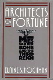 Architects of Fortune : Mies van der Rohe and the Third Reich