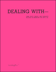 Dealing With - Some Texts, Images, and Thoughts Related to American Fine Arts, Co.