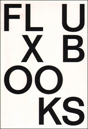 Fluxbooks : Fluxus Artist Books from the Luigi Bonotto Collection, From the Sixties to the Future
