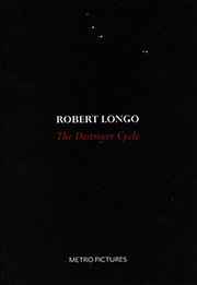 Robert Longo : The Destroyer Cycle