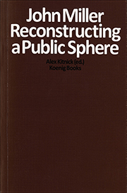 John Miller : Reconstructing a Public Space