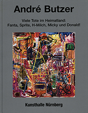 André Butzer. Viele Tote im Heimatland : Fanta, Sprite, H-Milch, Micky und Donald! Paintings 1999 - 2008