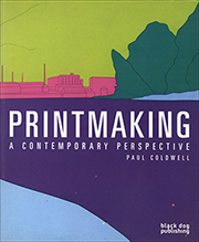 Printmaking : A Contemporary Perspective