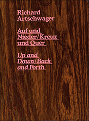 Richard Artschwager : Auf und Nieder / Kreuz und Quer / Up and Down / Back and Forth