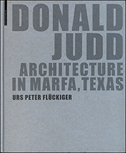 Donald Judd : Architecture in Marfa, Texas