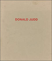 Donald Judd : Works in Granite, Cor-Ten, Plywood, and Enamel on Aluminum