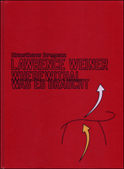 Lawrence Weiner : WHEREWITHAL / WAS ES BRAUCHT