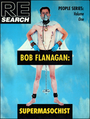 RE/SEARCH : Bob Flanagan : Supermasochist