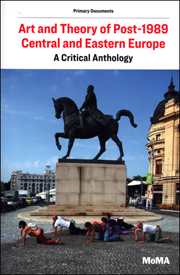 Art and Theory of Post-1989 Central and Eastern Europe : A Critical Anthology