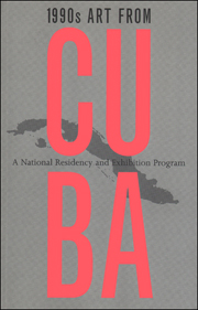 1990s Art From Cuba : A National Residency and Exhibition Program