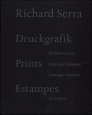 Richard Serra : Druckgrafik / Prints / Estampes, 1972 - 1999