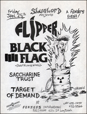 [Flipper / Black Flag (Instrumental) / Saccharine Trust / Target of Deman / at Fenders International / Friday January 25]