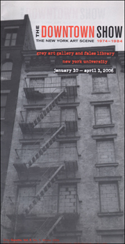 Grey Gazette : The Downtown Show : The New York Art Scene, 1974 - 1984