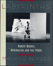 Labyrinths : Robert Morris, Minimalism, and the 1960s