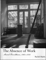 The Absence of Work : Marcel Broodthaers, 1964 - 1976