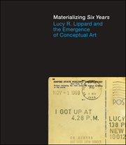 Materializing Six Years : Lucy R. Lippard and the Emergence of Conceptual Art