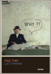 Paul Thek / Luc Tuymans / WHY?!