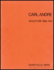 Carl Andre : Sculpture 1958 - 1974