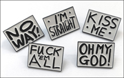 Set of Five Gilbert & George Enamel Buttons : FUCK 'EM ALL / KISS ME / NO WAY! / I'M STRAIGHT / OH MY GOD!