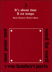 3 : Mot Pour Mot / Word for Word / It's About Time / Il Est Temps / René Denizot / Robert Barry