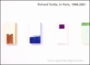 Richard Tuttle, In Parts, 1998 - 2001