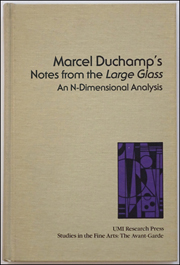 Marcel Duchamp's Notes from the Large Glass : An N-Dimensional Analysis