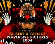 Gilbert & George : Perversive Pictures, 2004